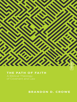 cover image of The Path of Faith: a Biblical Theology of Covenant and Law